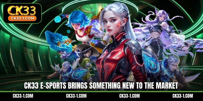 CK33 e-Sports brings something new to the market