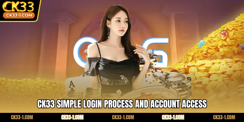 CK33 simple login process and account access