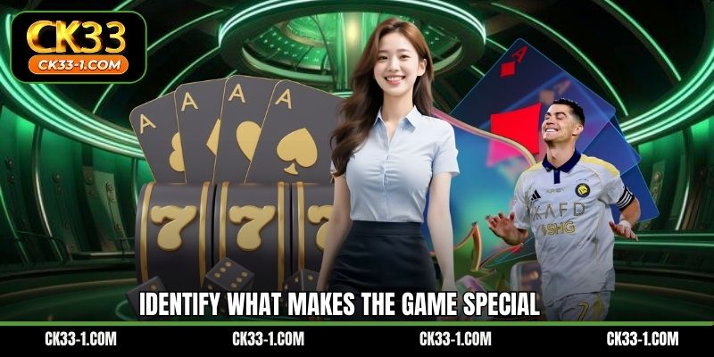 Identify what makes the game special