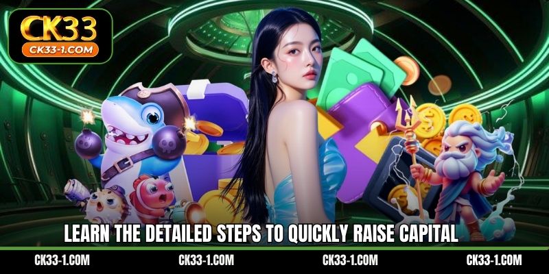 Learn the detailed steps to quickly raise capital