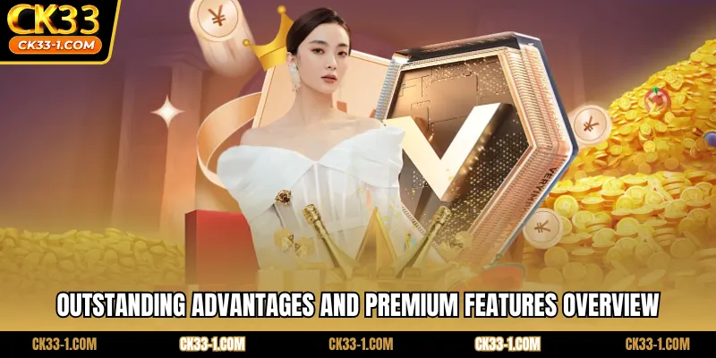 Outstanding advantages and premium features overview
