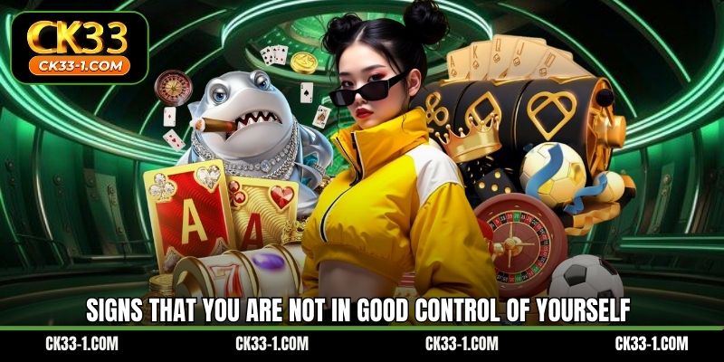 Signs that you are not in good control of yourself