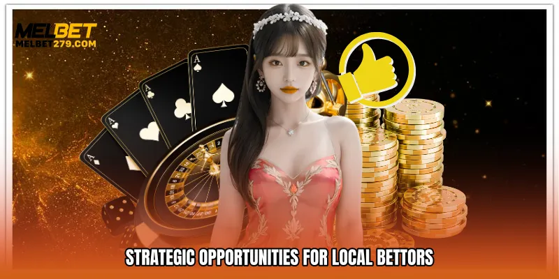 Strategic Opportunities for Local Bettors