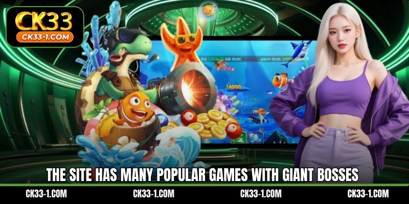 The site has many popular games with giant bosses