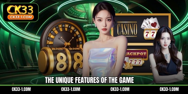 The unique features of the game