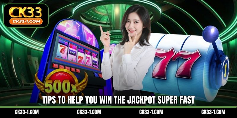Tips to help you win the jackpot super fast