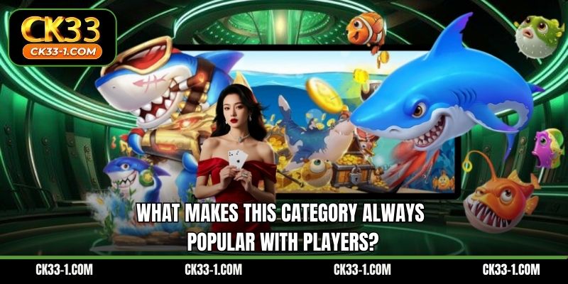 What makes this category always popular with players?