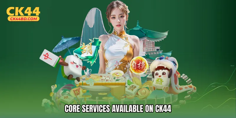 Core services available on CK44