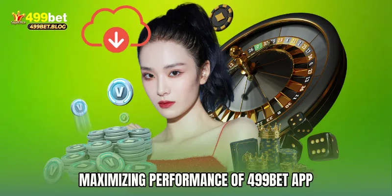 Maximizing Performance of 499bet app