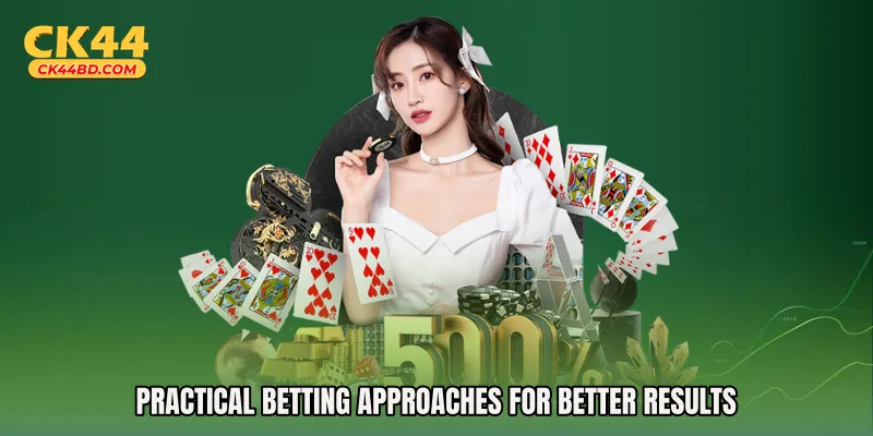 Practical betting approaches for better results