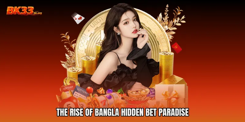 The Rise of Bangla Hidden Bet Paradise