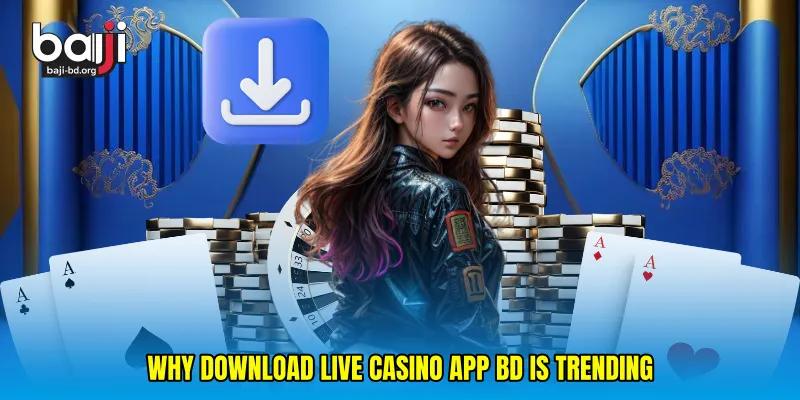 Why Download live casino app BD Is Trending
