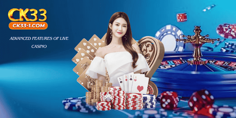 Advanced Features of Live Casino