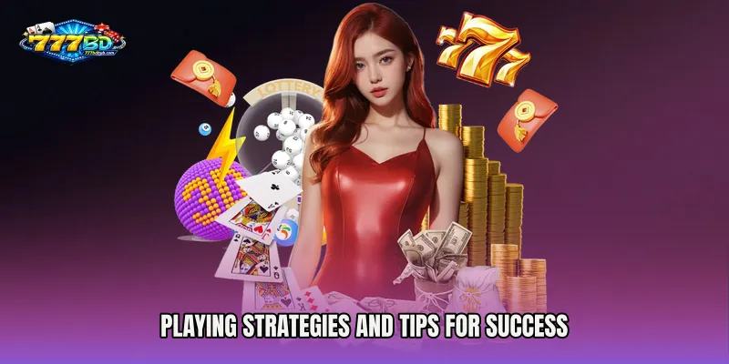 Playing Strategies and Tips for Success
