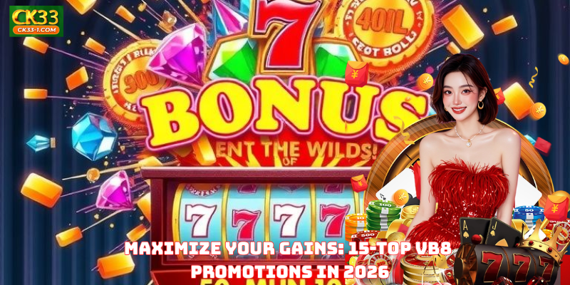Maximize Your Gains: 15-Top VB8 Promotions in 2026