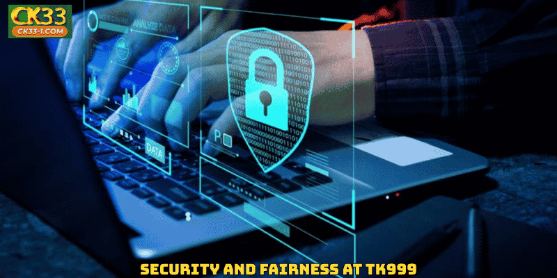Security and Fairness at TK999