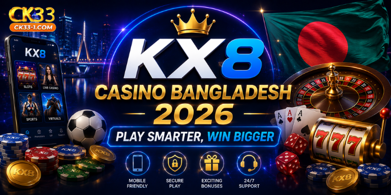 KX8 Casino Bangladesh 2026: Play Smarter, Win Bigger