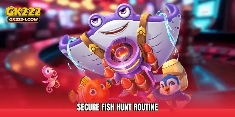 Secure Fish Hunt Routine