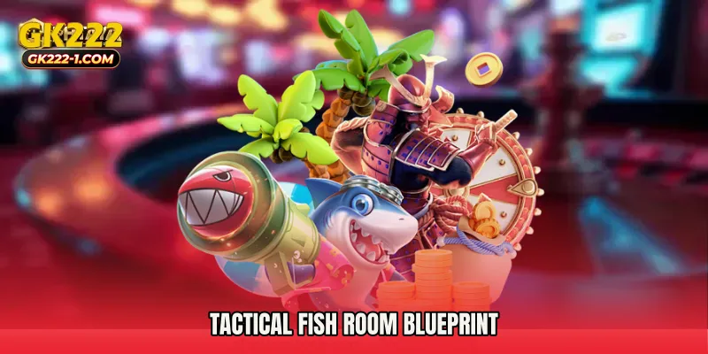 Tactical Fish Room Blueprint
