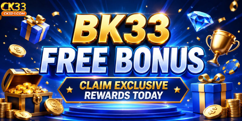 BK33 Free Bonus – Claim Exclusive Rewards Today