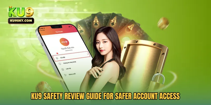 KU9 Safety Review Guide for safer account access