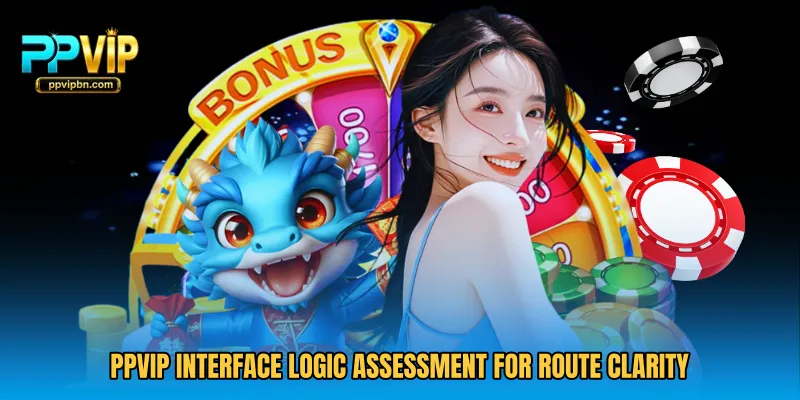 PPVIP Interface Logic Assessment for route clarity