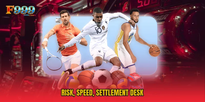 Risk, Speed, Settlement Desk