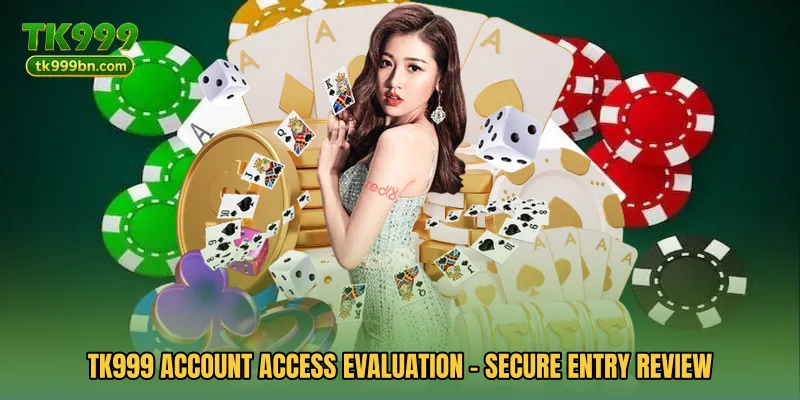 TK999 Account Access Evaluation - Secure Entry Review